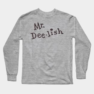 Mr. Dee-lish Long Sleeve T-Shirt